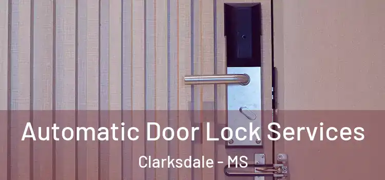  Automatic Door Lock Services Clarksdale - MS