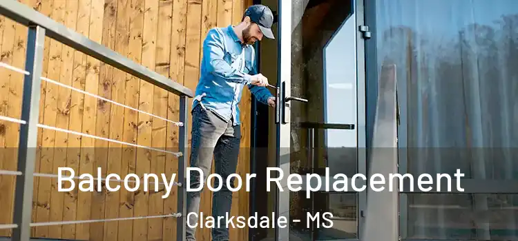  Balcony Door Replacement Clarksdale - MS