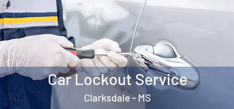  Car Lockout Service Clarksdale - MS