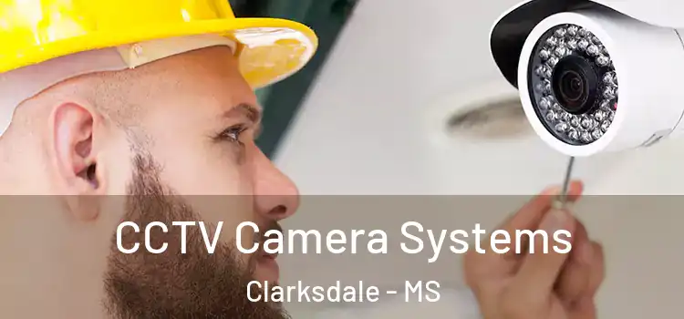  CCTV Camera Systems Clarksdale - MS