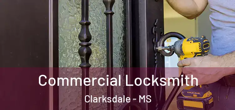 Commercial Locksmith Clarksdale - MS