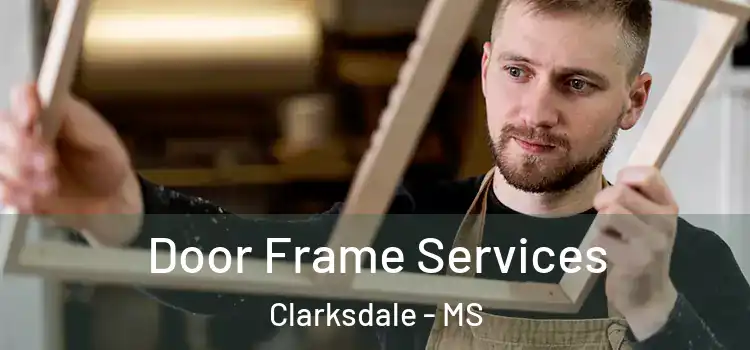  Door Frame Services Clarksdale - MS
