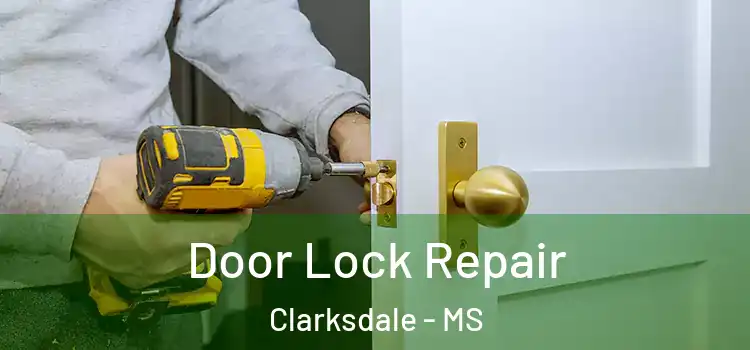  Door Lock Repair Clarksdale - MS