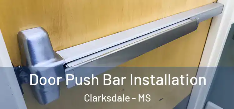 Door Push Bar Installation Clarksdale - MS