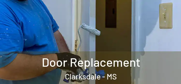  Door Replacement Clarksdale - MS