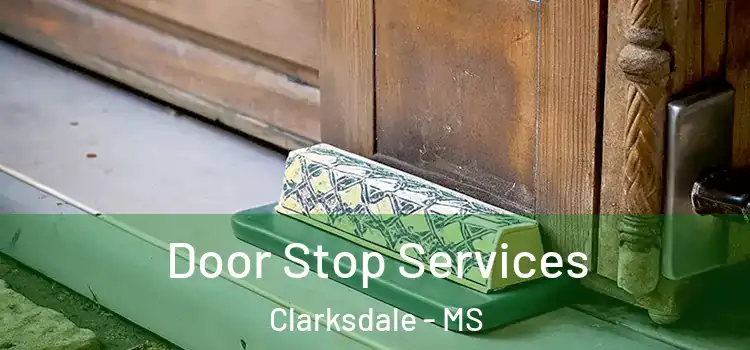  Door Stop Services Clarksdale - MS