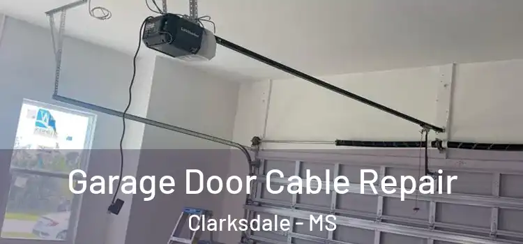  Garage Door Cable Repair Clarksdale - MS