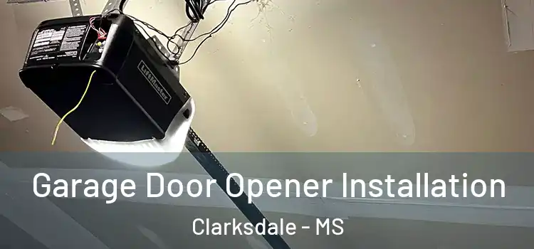  Garage Door Opener Installation Clarksdale - MS