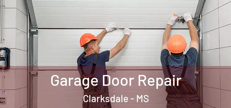  Garage Door Repair Clarksdale - MS