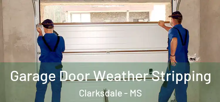  Garage Door Weather Stripping Clarksdale - MS
