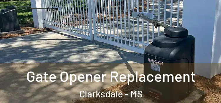Gate Opener Replacement Clarksdale - MS