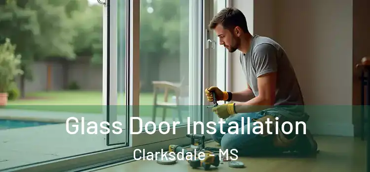  Glass Door Installation Clarksdale - MS