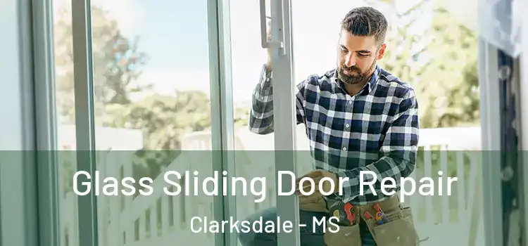 Glass Sliding Door Repair Clarksdale - MS