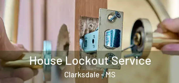  House Lockout Service Clarksdale - MS