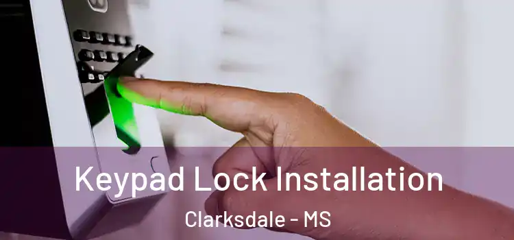  Keypad Lock Installation Clarksdale - MS