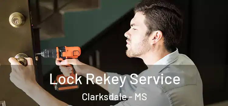 Lock Rekey Service Clarksdale - MS