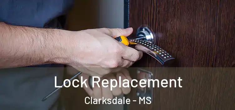  Lock Replacement Clarksdale - MS