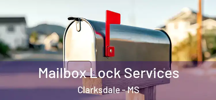  Mailbox Lock Services Clarksdale - MS