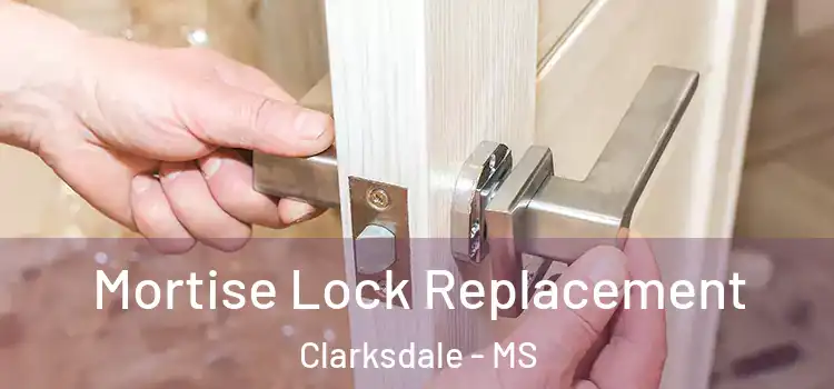 Mortise Lock Replacement Clarksdale - MS