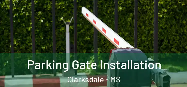 Parking Gate Installation Clarksdale - MS