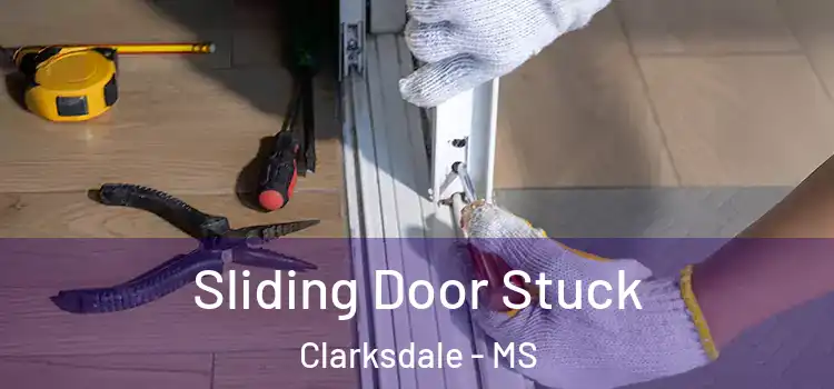 Sliding Door Stuck Clarksdale - MS