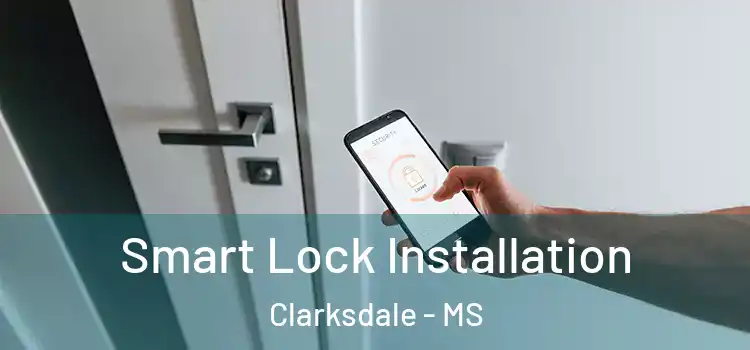  Smart Lock Installation Clarksdale - MS