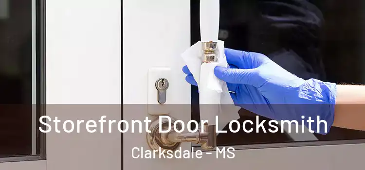Storefront Door Locksmith Clarksdale - MS