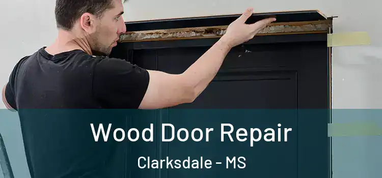  Wood Door Repair Clarksdale - MS